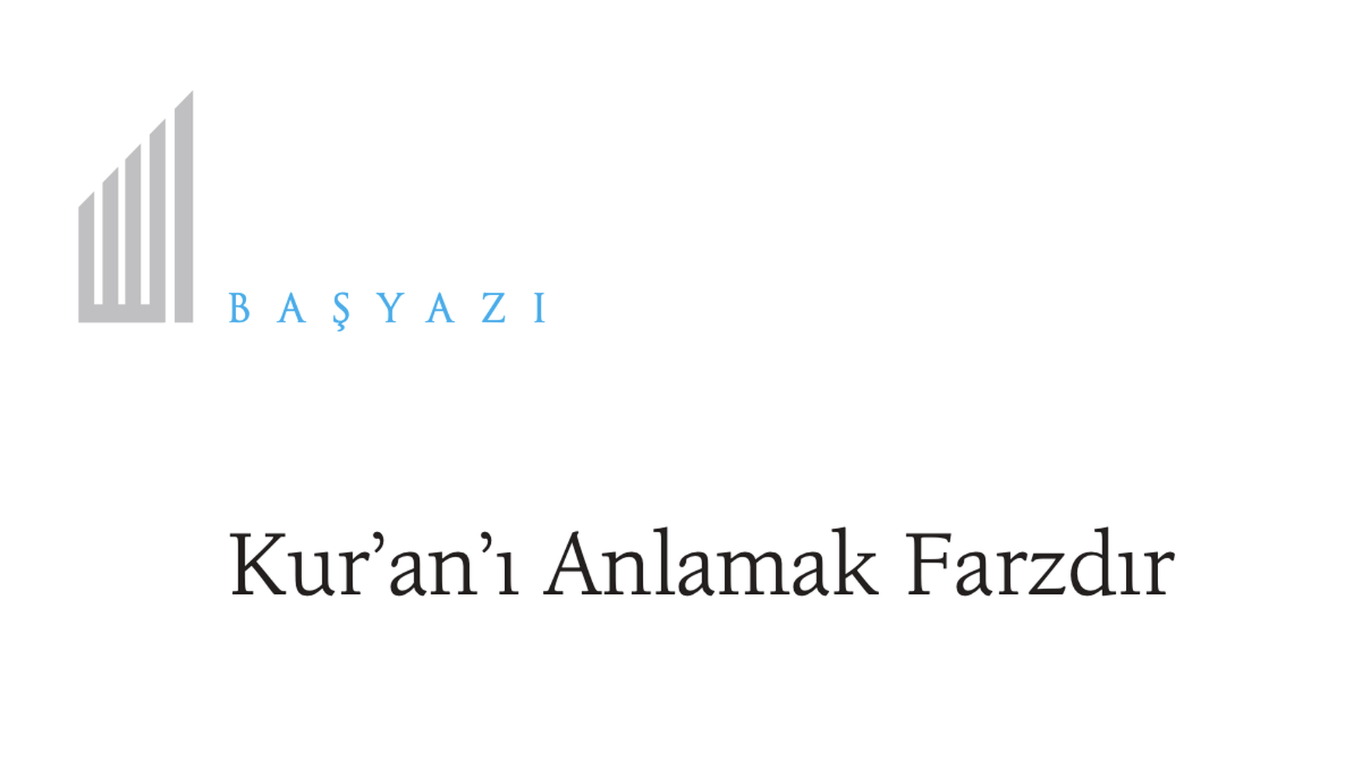 Kur’an’ı Anlamak Farzdır